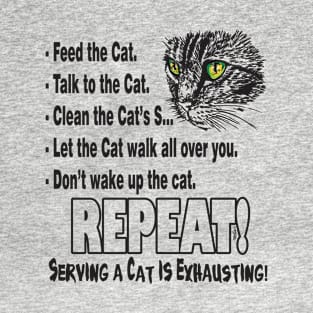 SERVING A CAT IS EXHAUSTING T-Shirt